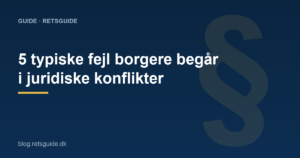 5 typiske fejl borgere begår i juridiske konflikter