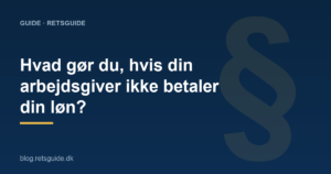 Hvad gør du, hvis din arbejdsgiver ikke betaler din løn?