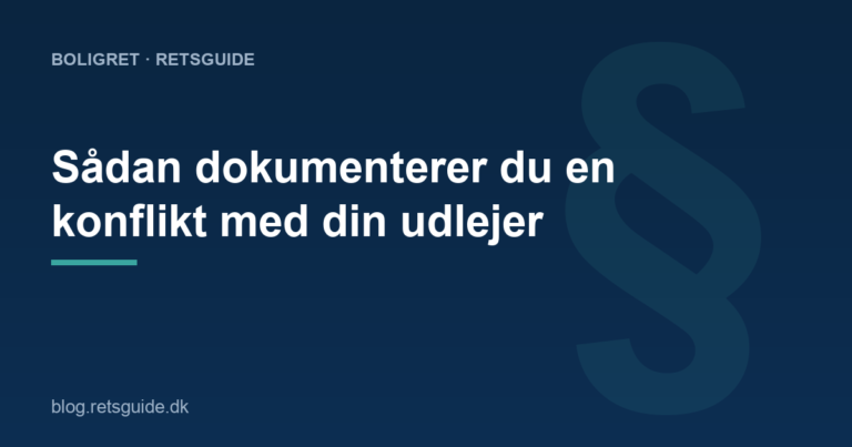 Sådan dokumenterer du en konflikt med din udlejer