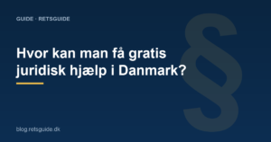 Gratis juridisk hjælp i Danmark — Retsguide guide