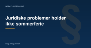 Juridiske problemer holder ikke sommerferie