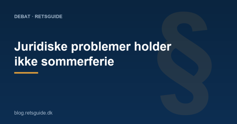 Juridiske problemer holder ikke sommerferie